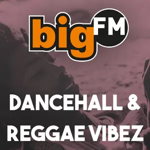 bigFM Dancehall & Reggae Vibez Radio