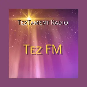 Tez FM- TezTament Radio Stream